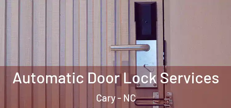 Automatic Door Lock Services Cary - NC