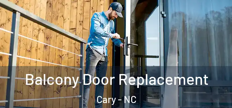  Balcony Door Replacement Cary - NC