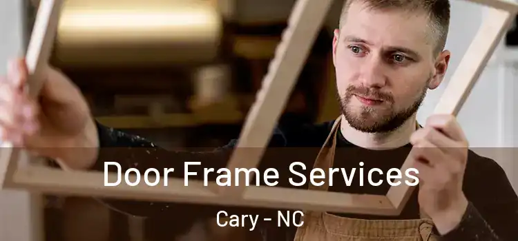  Door Frame Services Cary - NC