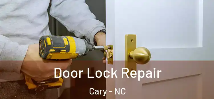  Door Lock Repair Cary - NC