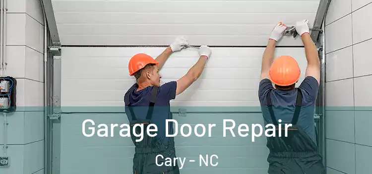 Garage Door Repair Cary - NC