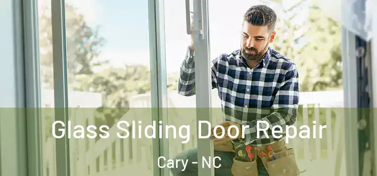 Glass Sliding Door Repair Cary - NC