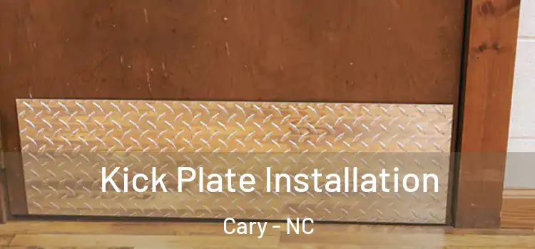  Kick Plate Installation Cary - NC