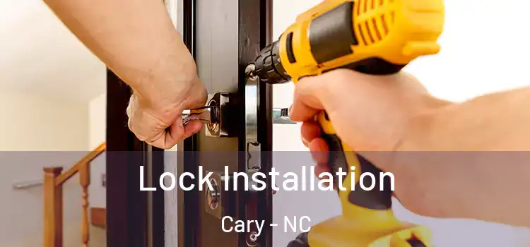  Lock Installation Cary - NC