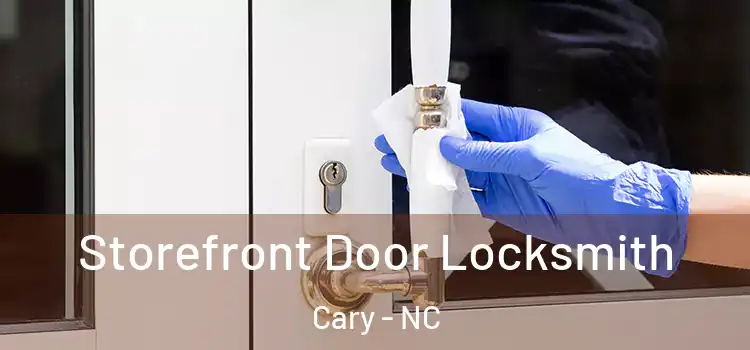  Storefront Door Locksmith Cary - NC